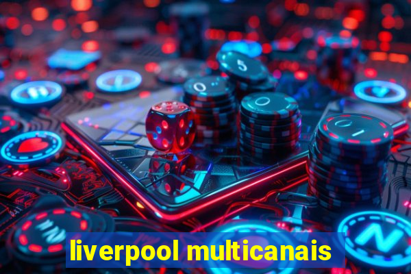 liverpool multicanais